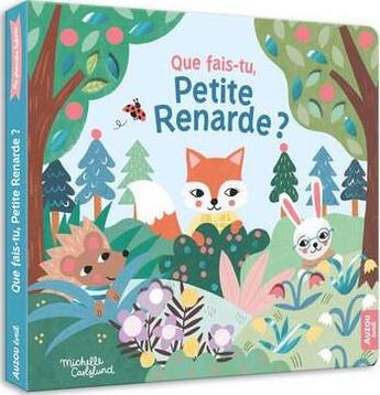 Couverture du livre « Que fais-tu, Petite Renarde ? » de Michelle Carlslund aux éditions Auzou