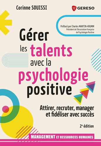 Couverture du livre « Gérer les talents avec la psychologie positive : Attirer, recruter, manager et fidéliser avec succès (2e édition) » de Corinne Souissi aux éditions Gereso