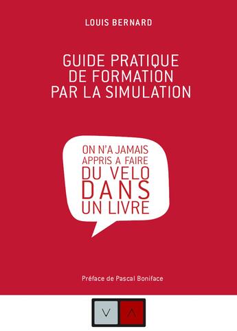 Couverture du livre « Guide pratique de formation par la simulation » de Layer Cake Louis Bernard aux éditions Va Press