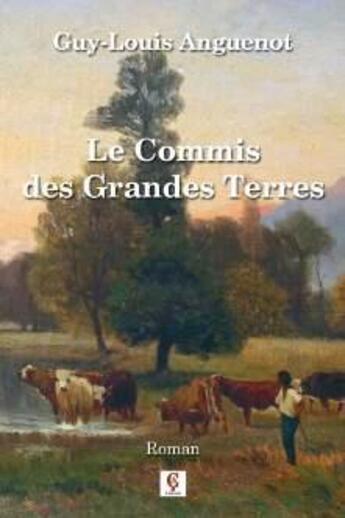 Couverture du livre « Le commis des Grandes Terres » de Guy-Louis Anguenot aux éditions C Cedille