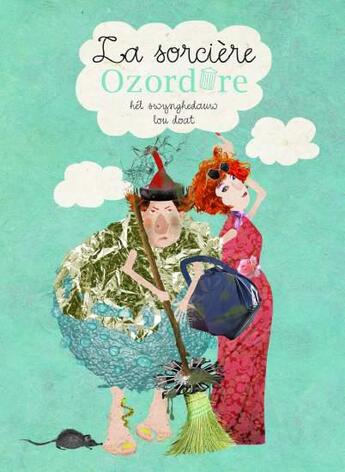 Couverture du livre « La sorcière Ozordure » de Valerie Le Du et Valerie Swynghedauw aux éditions La Marmite A Mots
