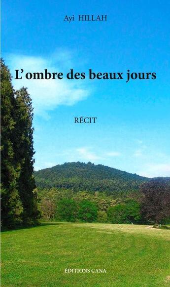 Couverture du livre « L'ombre des beaux jours » de Ayi Hillah aux éditions Editions Cana