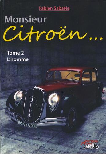 Couverture du livre « Monsieur Citroën t.2 ; l'homme » de Fabien Sabates aux éditions Antique Autos