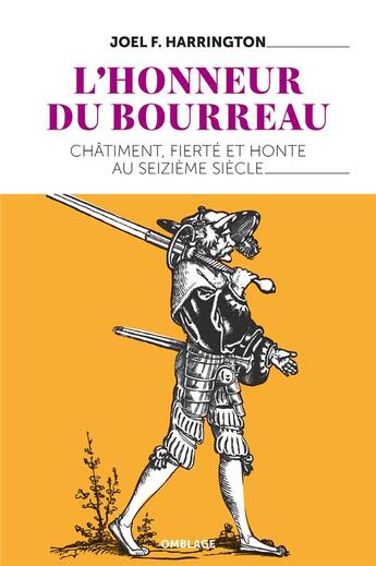 Couverture du livre « L'honneur du bourreau ; châtiment, fierté et honte au seizième siècle » de Joel F. Harrington aux éditions Omblages