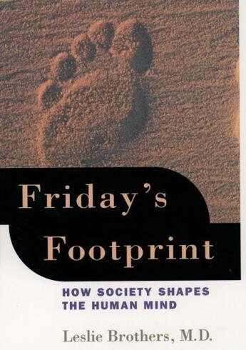 Couverture du livre « Friday's Footprint: How Society Shapes the Human Mind » de Brothers Leslie aux éditions Oxford University Press Usa