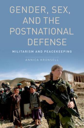 Couverture du livre « Gender, Sex and the Postnational Defense: Militarism and Peacekeeping » de Kronsell Annica aux éditions Oxford University Press Usa