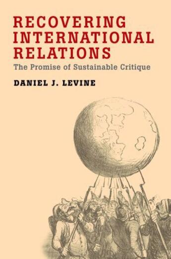 Couverture du livre « Recovering International Relations: The Promise of Sustainable Critiqu » de Daniel Levine aux éditions Oxford University Press Usa