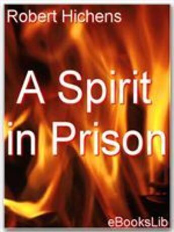 Couverture du livre « A Spirit in Prison » de Robert Hichens aux éditions Ebookslib