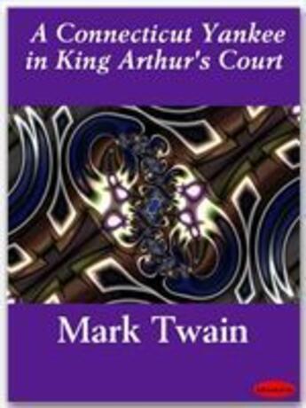 Couverture du livre « A Connecticut Yankee in King Arthur's Court » de Mark Twain aux éditions Ebookslib