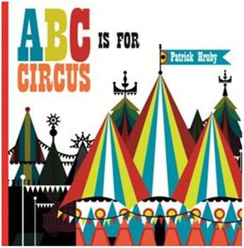 Couverture du livre « Patrick hruby abc is for circus : (hardcover popular edition) » de Hruby Emily aux éditions Ammo