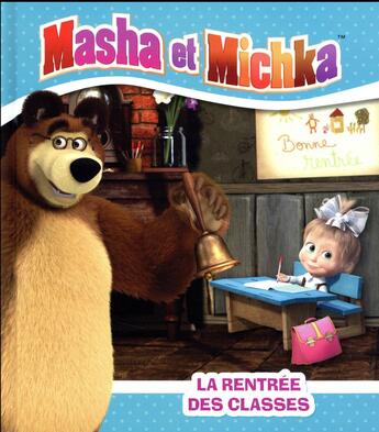 Couverture du livre « Masha et Michka ; la rentrée des classes » de  aux éditions Hachette Jeunesse