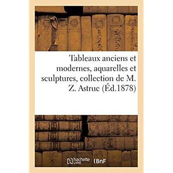 Couverture du livre « Tableaux anciens et modernes, aquarelles et sculptures par zacharie astruc, sculptures diverses - me » de Haro Henri aux éditions Hachette Bnf