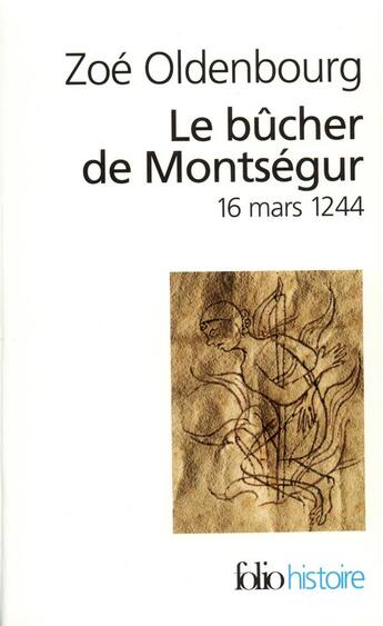 Couverture du livre « Le Bûcher de Montségur : (16 mars 1244) » de Zoe Oldenbourg aux éditions Folio