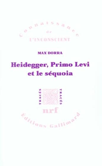 Couverture du livre « Heidegger, Primo Levi et le séquoia : La double inconscience » de Max Dorra aux éditions Gallimard