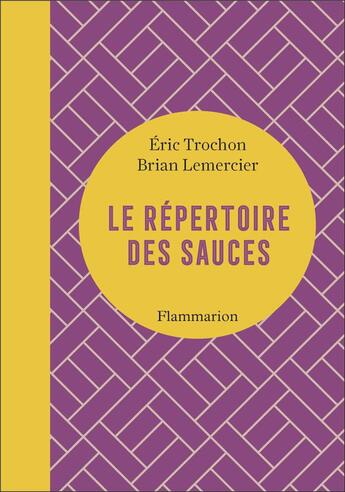 Couverture du livre « Répertoire des sauces » de Eric Trochon et Brian Lemercier aux éditions Flammarion