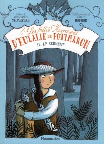 Couverture du livre « Les folles aventures d'Eulalie de Potimaron t.2 ; le serment amoureux » de Anne-Sophie Silvestre et Amelie Dufour aux éditions Flammarion