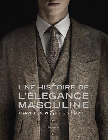 Couverture du livre « Une histoire de l'élegance masculine ; 1 Savile Row Gieves & Hawkes » de  aux éditions Flammarion