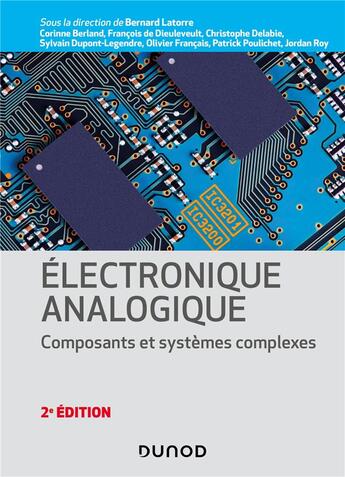 Couverture du livre « Électronique analogique : composants et systèmes complexes (2e édition) » de Francois De Dieuleveult et Christophe Delabie et Bernard Latorre et Corinne Berland et Olivier Francais aux éditions Dunod