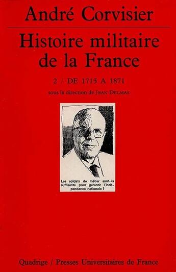 Couverture du livre « Histoire militaire de la france. tome 2 - de 1715 a 1871 » de Corvisier/Andre aux éditions Puf