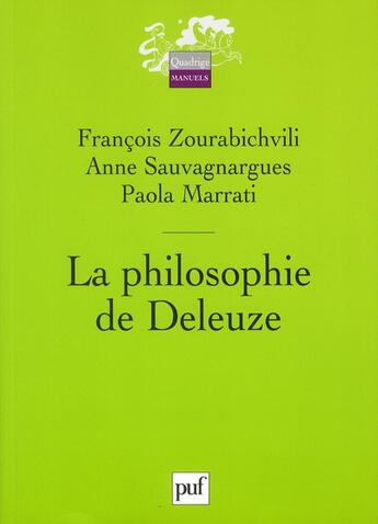 Couverture du livre « La philosophie de Deleuze (2e édition) » de Francois Zourabichvili et Anne Sauvagnargues et Paola Marrati aux éditions Puf