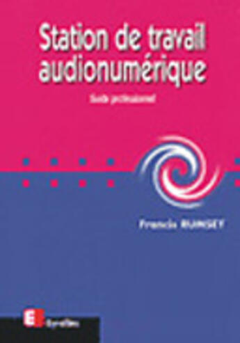 Couverture du livre « Station De Travail Audionumerique » de Francis Rumsey aux éditions Eyrolles