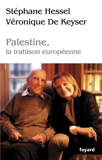 Couverture du livre « Palestine, la trahison européenne » de Stephane Hessel et Veronique De Keyser aux éditions Fayard