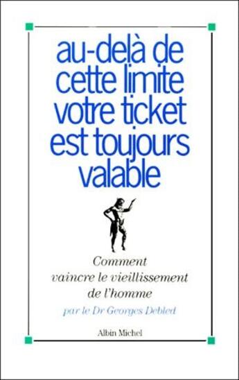 Couverture du livre « Au-Dela De Cette Limite Votr Ticket Est Toujours Valable » de Debled Georges aux éditions Albin Michel