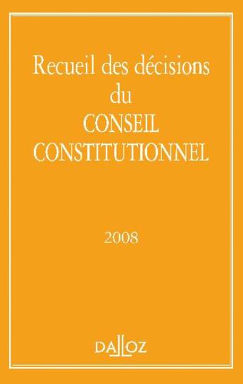 Couverture du livre « Recueil des décisions du Conseil constitutionnel 2008 » de Conseil Constitutionnel aux éditions Dalloz