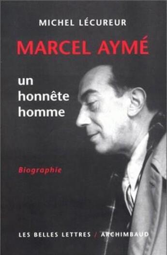 Couverture du livre « Marcel Aymé, un honnête homme » de Michel Lécureur aux éditions Belles Lettres