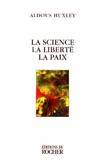 Couverture du livre « La science, la liberté, la paix » de Aldous Huxley aux éditions Rocher