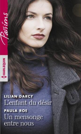 Couverture du livre « L'enfant du désir ; un mensonge entre nous » de Lilian Darcy et Paula Roe aux éditions Harlequin