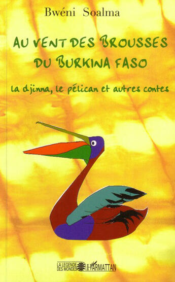 Couverture du livre « Au vent des brousses du Burkina Faso ; la djinna, le pélican et autres contes » de Bweni Soalma aux éditions L'harmattan