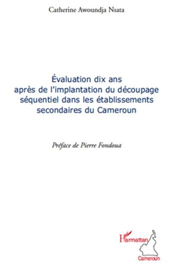 Couverture du livre « Évaluation dix ans après l'implantation du découpage sequentiel dans les établissements secondaires du Cameroum » de Catherine Awoundja Nsata aux éditions L'harmattan