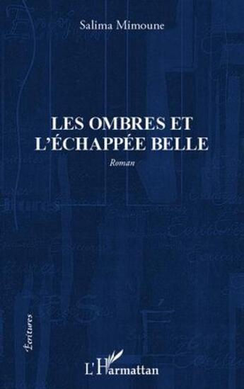 Couverture du livre « Les ombres et l'échappée belle » de Salima Mimoune aux éditions L'harmattan