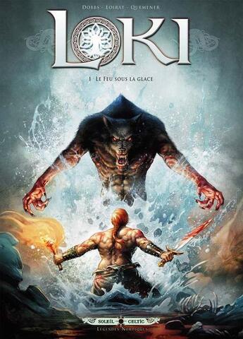 Couverture du livre « Loki Tome 1 ; le feu sous la glace » de Dobbs et Loirat aux éditions Soleil