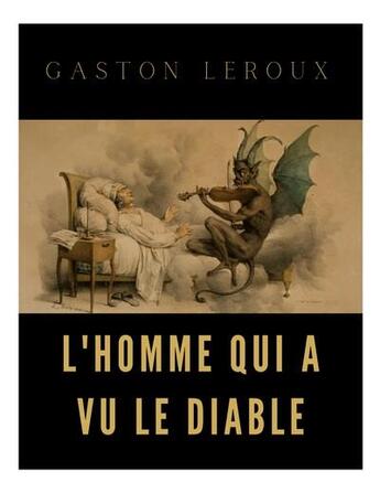 Couverture du livre « L'homme qui a vu le diable : un roman de Gaston Leroux » de Gaston Leroux aux éditions Books On Demand