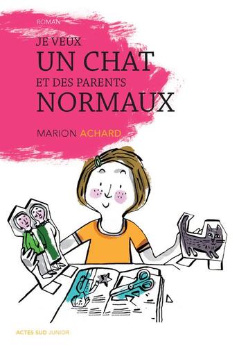 Couverture du livre « Je veux un chat et des parents normaux » de Marion Achard aux éditions Actes Sud Jeunesse