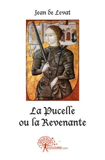 Couverture du livre « La pucelle ou la revenante » de Jean De Levat aux éditions Edilivre