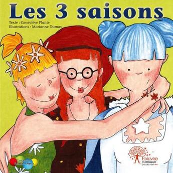 Couverture du livre « Les 3 saisons » de Genevieve Plante aux éditions Edilivre