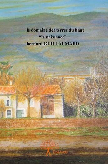 Couverture du livre « Le domaine des terres du Haut » de Bernard Guillaumard aux éditions Edilivre