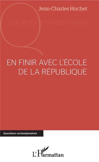 Couverture du livre « En finir avec l'école de la République » de Jean-Charles Huchet aux éditions L'harmattan