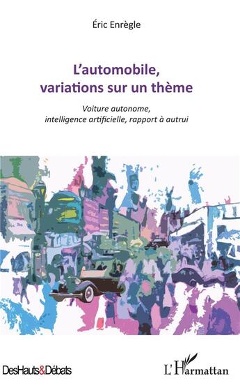 Couverture du livre « L'automobile, variations sur un thème ; voiture autonome, intelligence artificielle, rapport à autrui » de Eric Enregle aux éditions L'harmattan