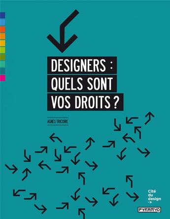 Couverture du livre « Designers : quels sont vos droits ? » de Agnes Tricoire aux éditions Pyramyd