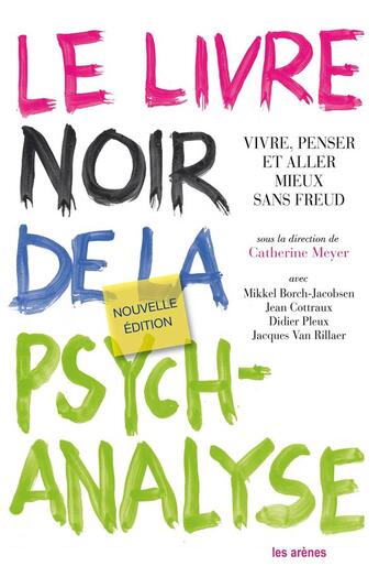 Couverture du livre « Le livre noir de la psychanalyse ; vivre, penser et aller mieux sans Freud » de Catherine Meyer et Collectif aux éditions Les Arenes