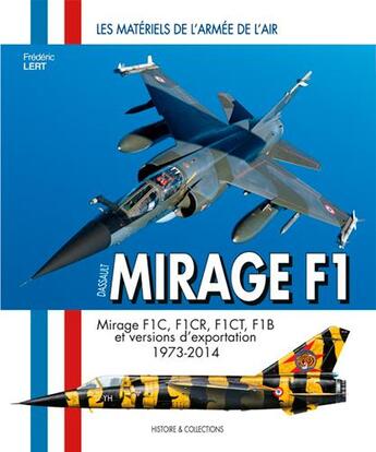 Couverture du livre « Mirage f1, matériel de l'armée de l'air et de l'aéronavale » de Frederic Lert aux éditions Histoire Et Collections