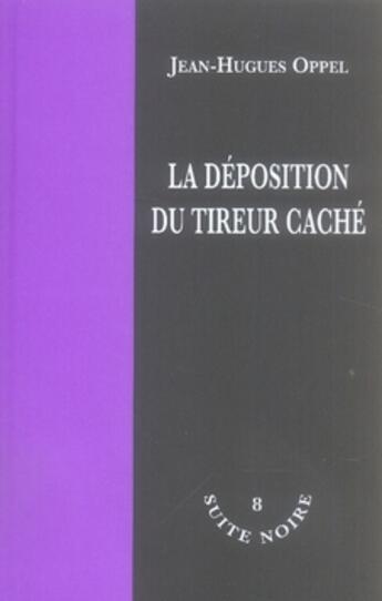 Couverture du livre « La déposition du tireur caché » de Oppel J H aux éditions La Branche