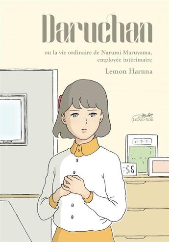 Couverture du livre « Daru-Chan ou la vie ordinaire de Narumi Maruyama, employée intérimaire » de Lemon Haruna aux éditions Le Lezard Noir