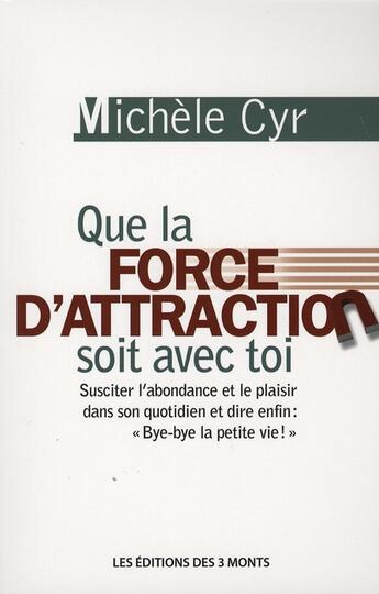 Couverture du livre « Que la force d'attraction soit avec toi » de Michele Cyr aux éditions 3 Monts