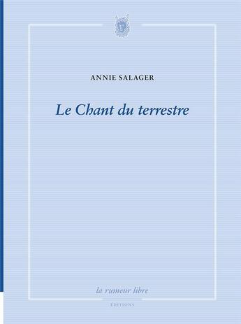 Couverture du livre « Le chant du terrestre » de Annie Salager aux éditions La Rumeur Libre