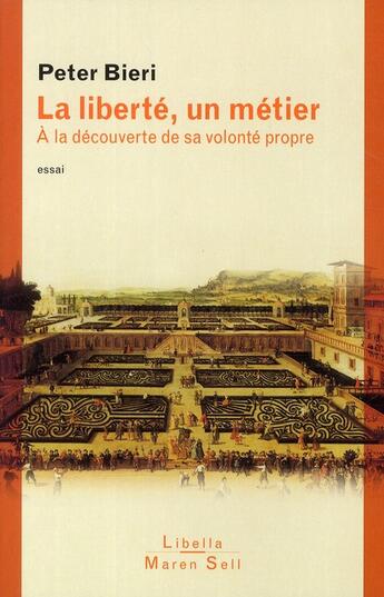 Couverture du livre « La liberté, un métier ; à la découverte de sa volonté propre » de Peter Bieri aux éditions Buchet Chastel